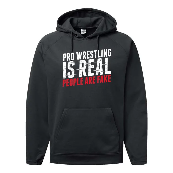 Pro Wrestling Is Real People Are Fake Funny Performance Fleece Hoodie