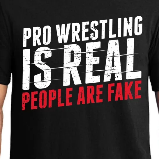 Pro Wrestling Is Real People Are Fake Funny Pajama Set