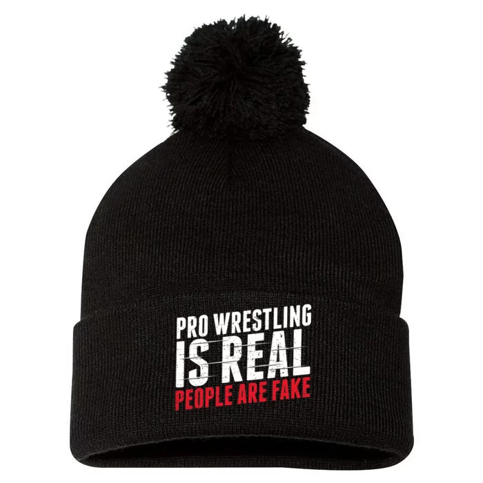 Pro Wrestling Is Real People Are Fake Funny Pom Pom 12in Knit Beanie