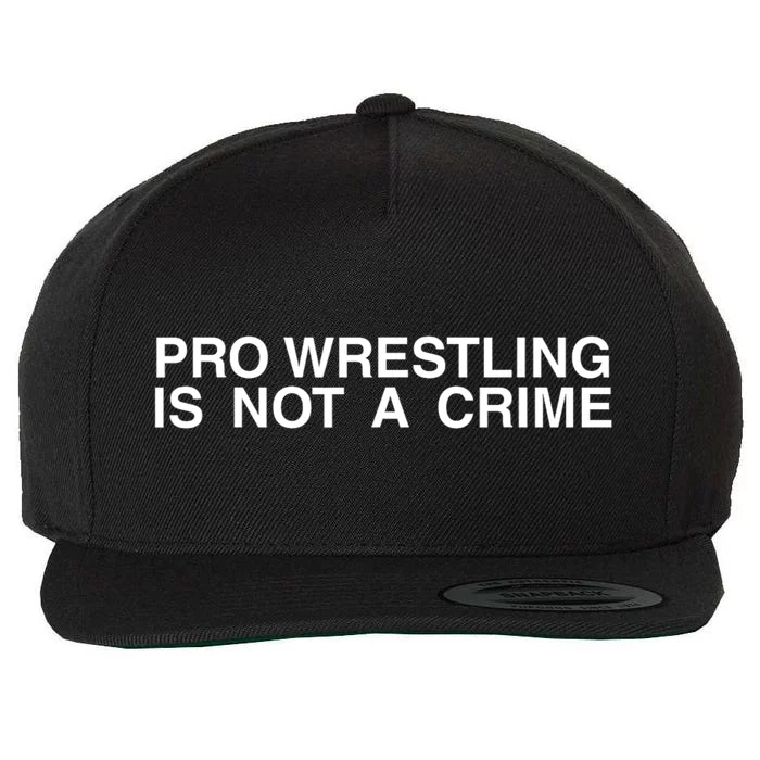 Pro Wrestling Is Not A Crime Funny Sarcastic Wool Snapback Cap