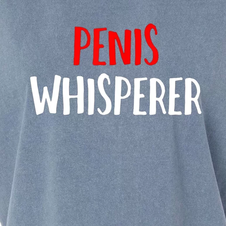 Penis Whisperer I Love Cock Dick Funny Garment-Dyed Women's Muscle Tee