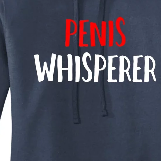 Penis Whisperer I Love Cock Dick Funny Women's Pullover Hoodie