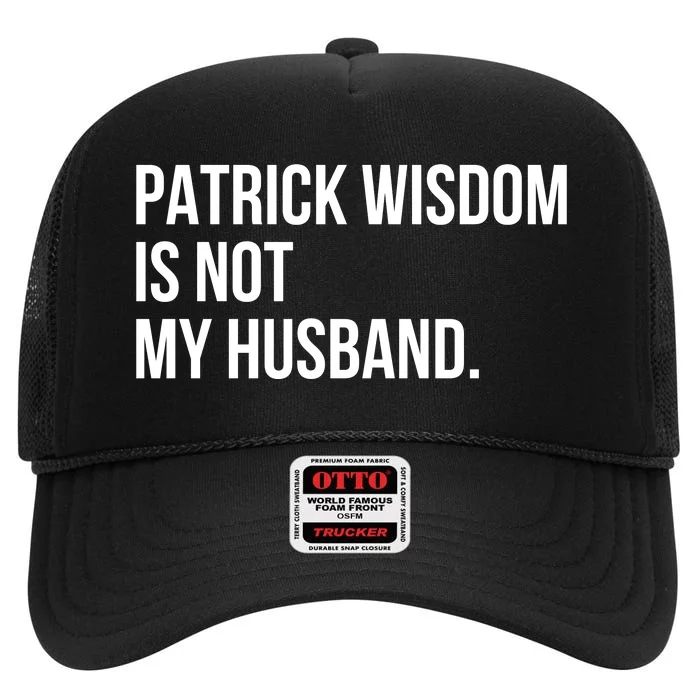 Patrick Wisdom Is Not My Husband 2024 High Crown Mesh Trucker Hat