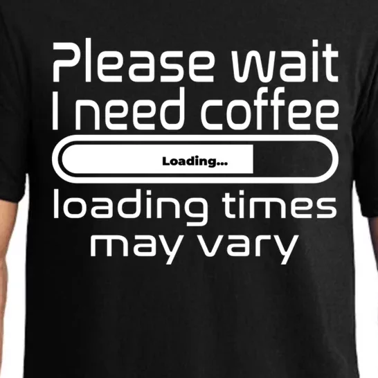 Please Wait I Need Coffee Loading Times May Vary Pajama Set