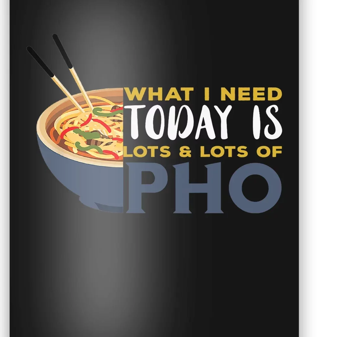 Pho What I Need Pho Bowl Vietnamese Noodle Soup Pho Soup Poster