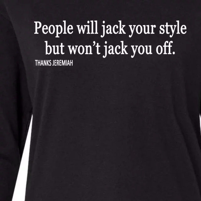 People Will Jack Your Style But Won't Jack You Off Sarcasm Quotes Womens Cotton Relaxed Long Sleeve T-Shirt