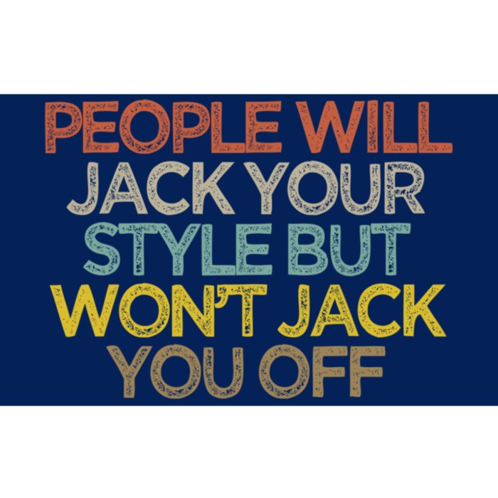 People Will Jack Your Style But Won't Jack You Off Sarcasm Quotes Bumper Sticker