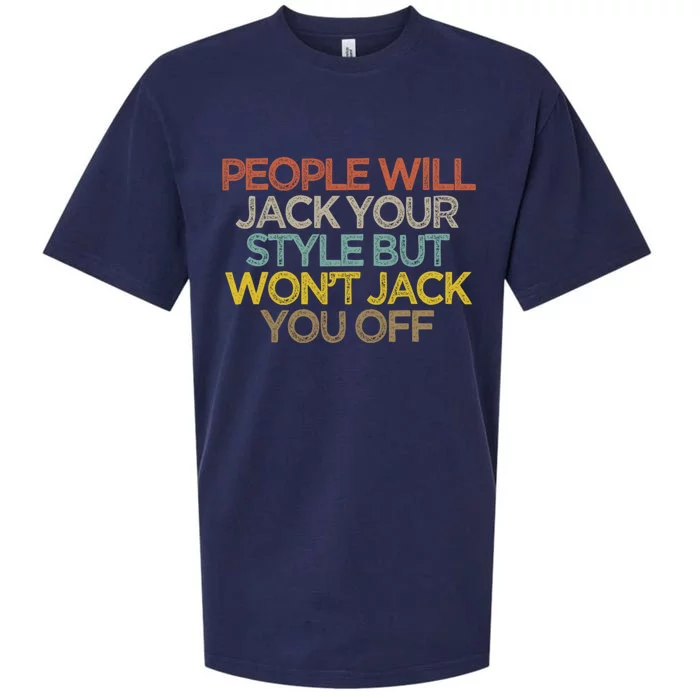 People Will Jack Your Style But Won't Jack You Off Sarcasm Quotes Sueded Cloud Jersey T-Shirt