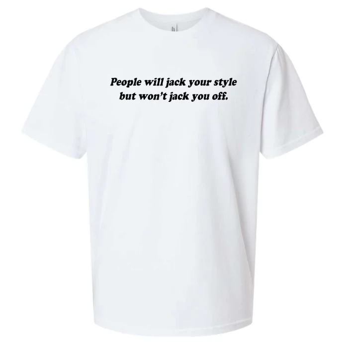 People Will Jack Your Style But WonT Jack You Off Sueded Cloud Jersey T-Shirt