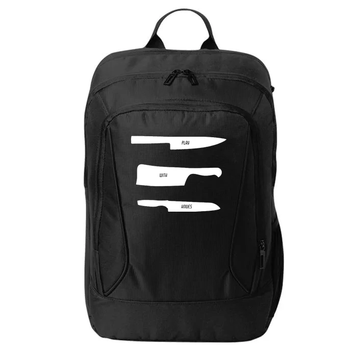 Play With Knives Funny Cooking And Chef Gift City Backpack