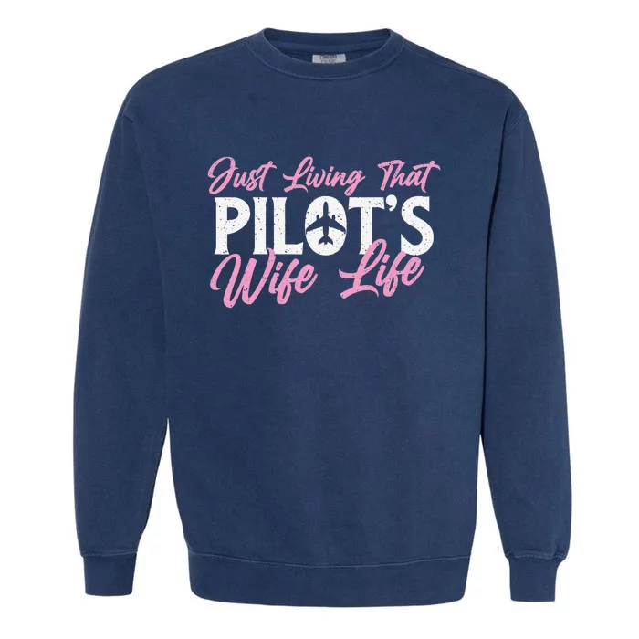 Pilot's Wife Life Plane Airline Pilot Aviation Enthusiast Garment-Dyed Sweatshirt