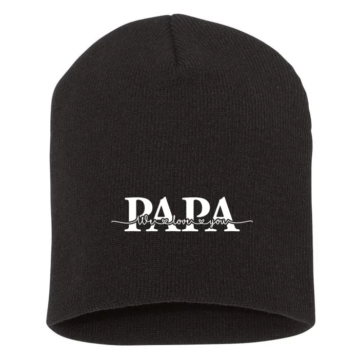 Papa We Love You Father's Day Short Acrylic Beanie