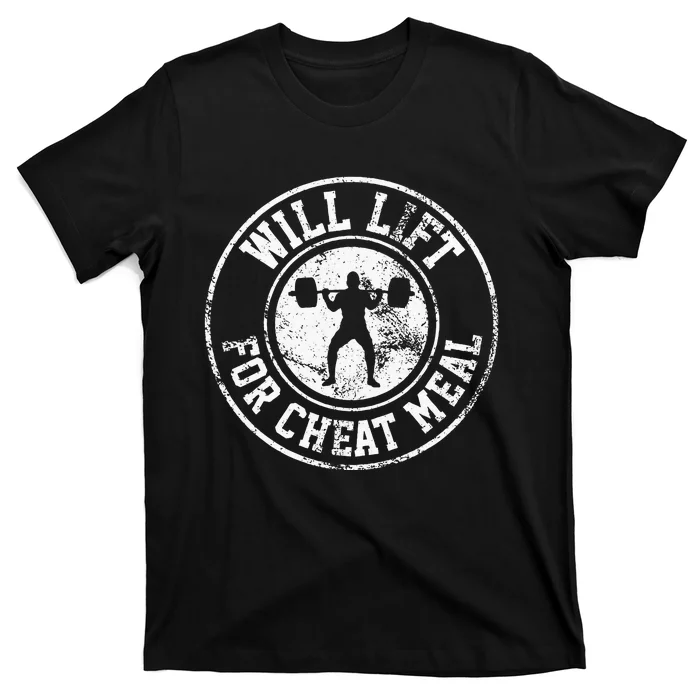 Powerlifting Will Lift For Cheat Meal Funny Gym Workout T-Shirt