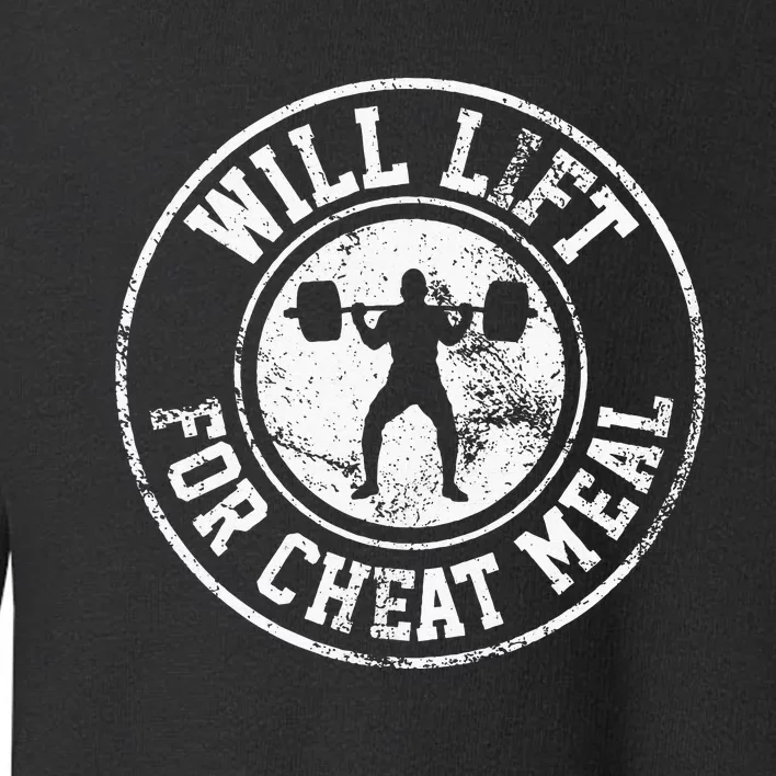 Powerlifting Will Lift For Cheat Meal Funny Gym Workout Toddler Sweatshirt