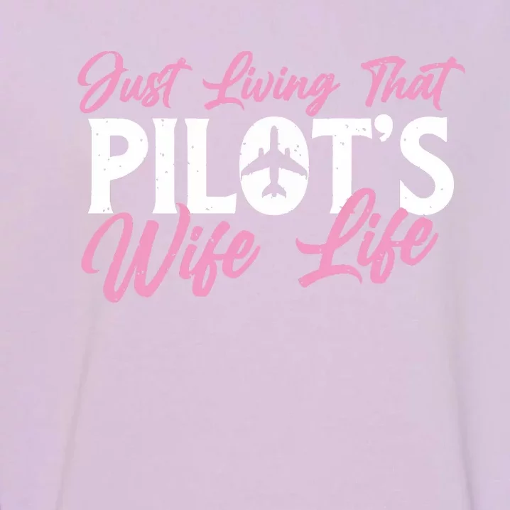 Pilots Wife Life Plane Airline Pilot Aviation Enthusiast Garment-Dyed Sweatshirt