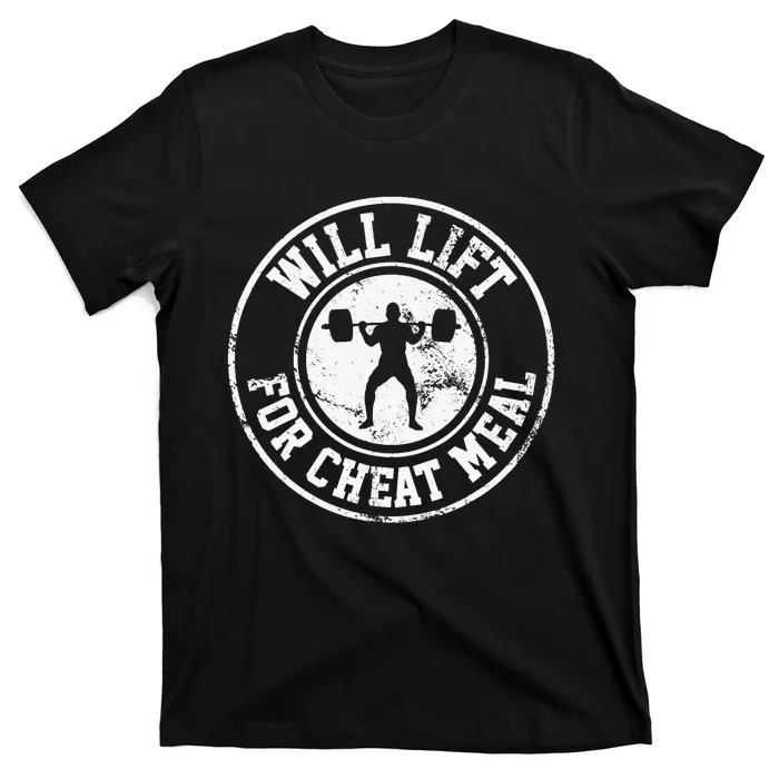 Powerlifting Will Lift For Cheat Meal Funny Gym Workout T-Shirt