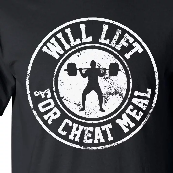 Powerlifting Will Lift For Cheat Meal Funny Gym Workout Tall T-Shirt