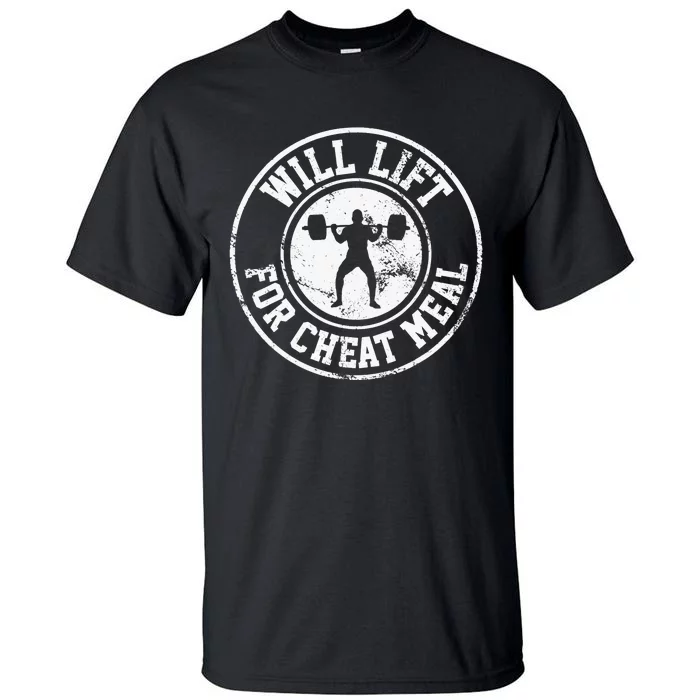 Powerlifting Will Lift For Cheat Meal Funny Gym Workout Tall T-Shirt