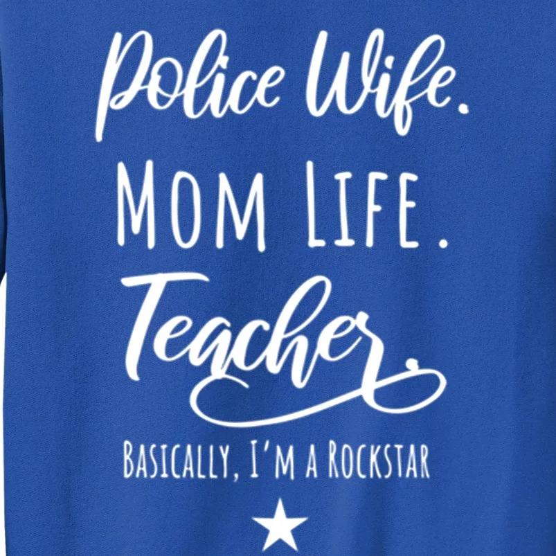 Police Wife Mom Life Teacher Rockstar Mother Gift Sweatshirt