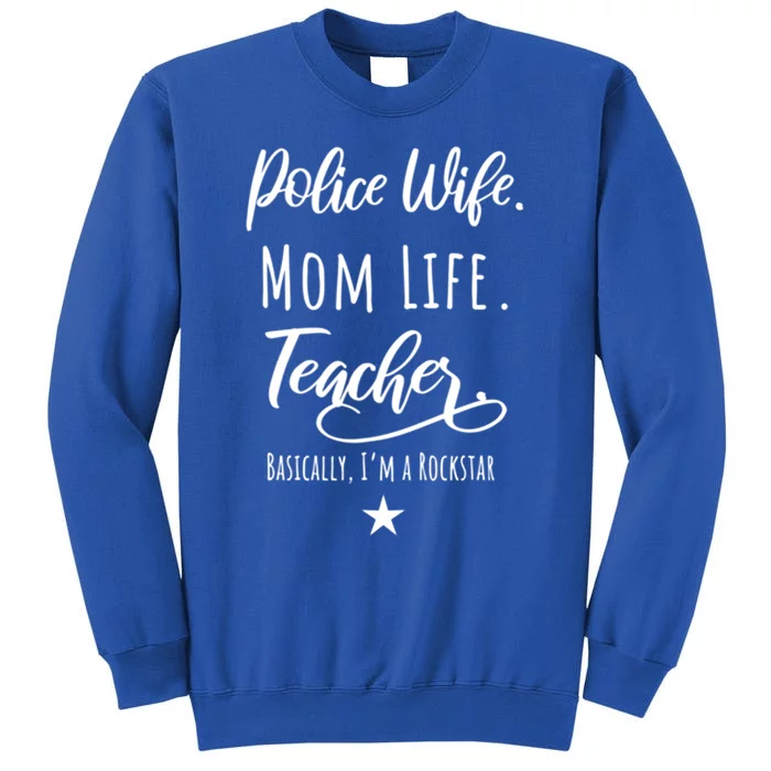 Police Wife Mom Life Teacher Rockstar Mother Gift Sweatshirt