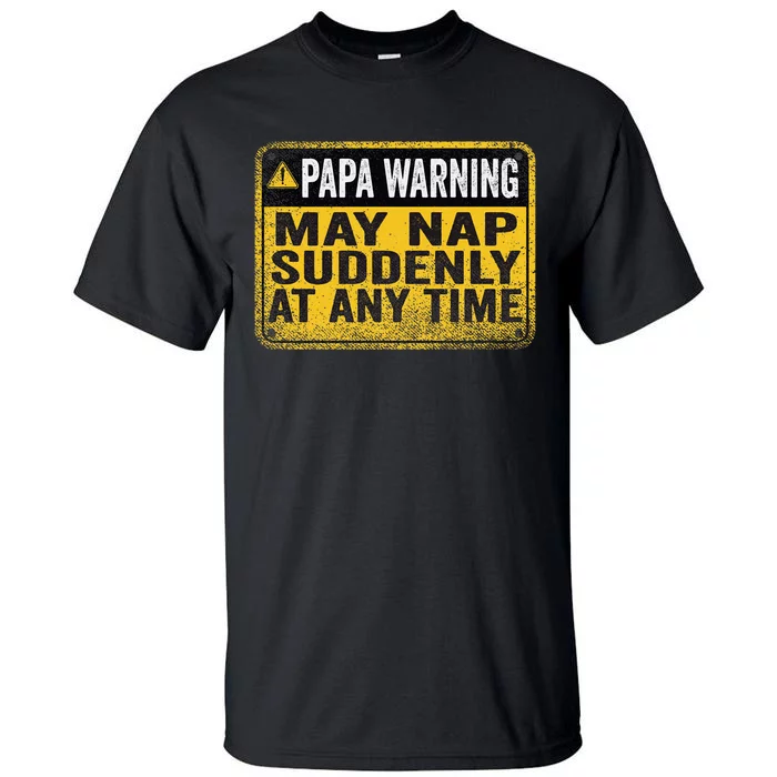 Papa Warning May Nap Suddenly At Any Time Vintage Tall T-Shirt