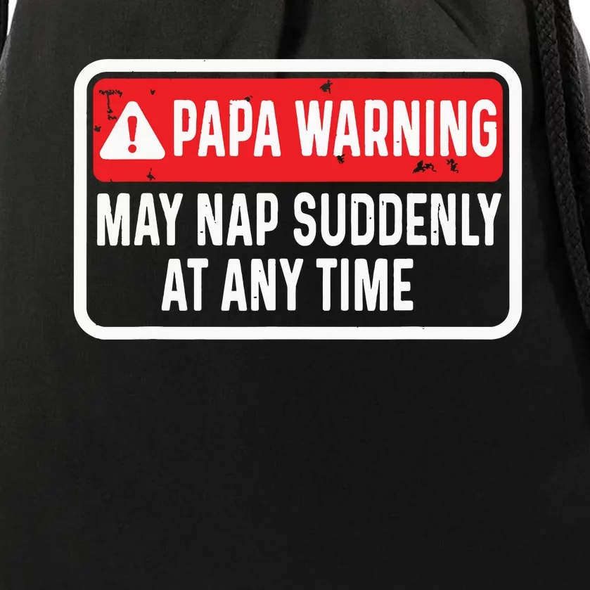 Papa Warning May Nap Suddenly At Any Time For Fathers Day Drawstring Bag