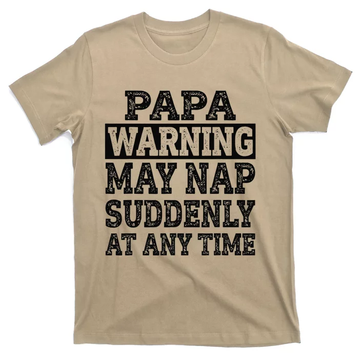 Papa Warning May Nap Suddenly At Any Time Grandpa Cute T-Shirt