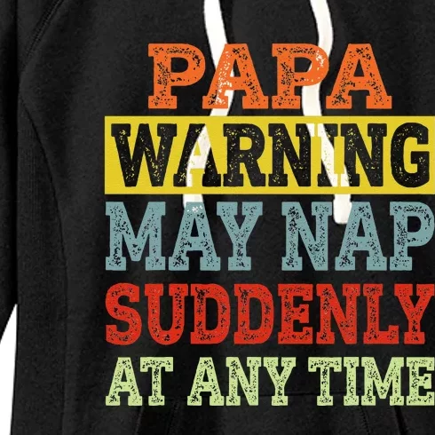 Papa Warning May Nap Suddenly At Any Time Grandpa Gift Women's Fleece Hoodie