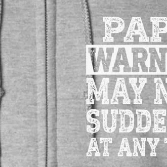 Papa Warning May Nap Suddenly At Any Time Grandpa Full Zip Hoodie