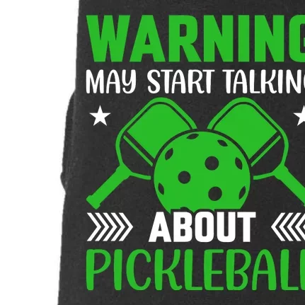 Pickleball Warning May Start Talking About Pickleball Doggie 3-End Fleece Hoodie