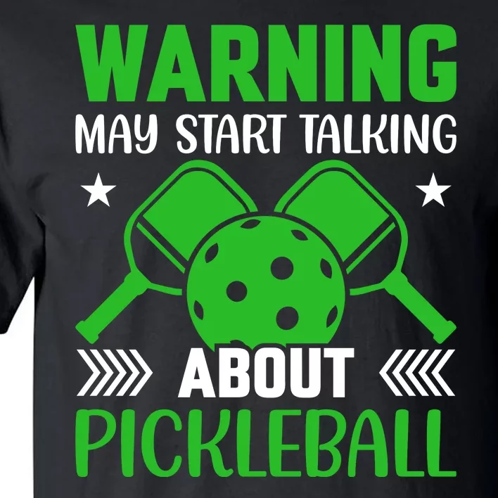 Pickleball Warning May Start Talking About Pickleball Tall T-Shirt