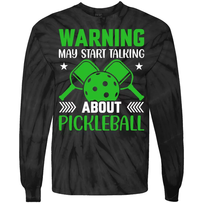 Pickleball Warning May Start Talking About Pickleball Tie-Dye Long Sleeve Shirt