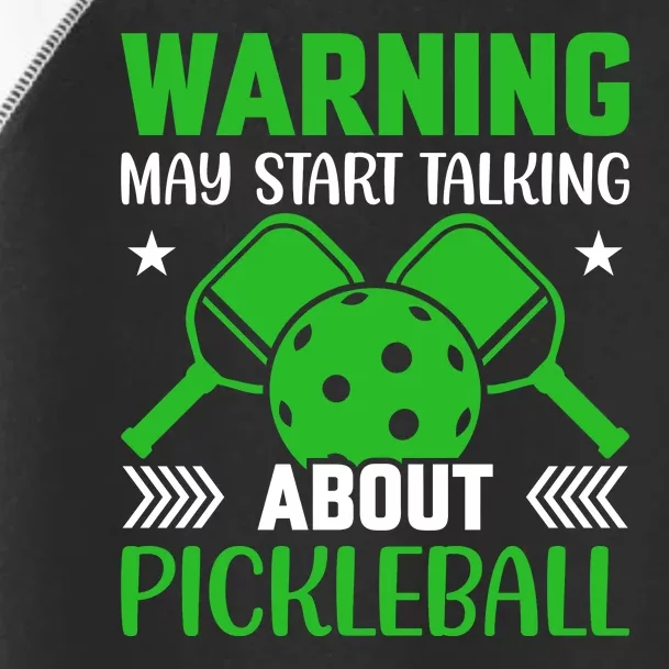 Pickleball Warning May Start Talking About Pickleball Toddler Fine Jersey T-Shirt