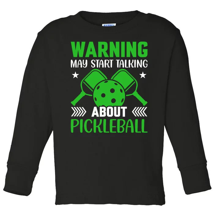 Pickleball Warning May Start Talking About Pickleball Toddler Long Sleeve Shirt