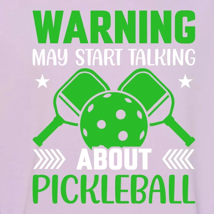 Pickleball Warning May Start Talking About Pickleball Garment-Dyed Sweatshirt