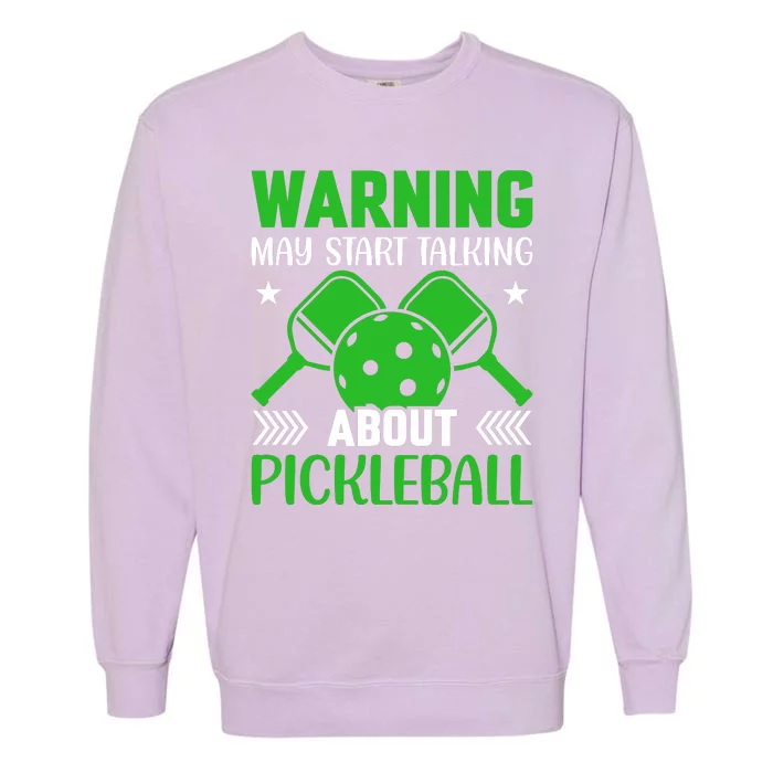 Pickleball Warning May Start Talking About Pickleball Garment-Dyed Sweatshirt