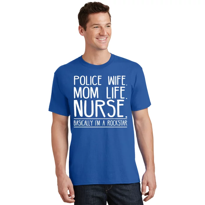 Police Wife Mom Life Nurse Gift T-Shirt