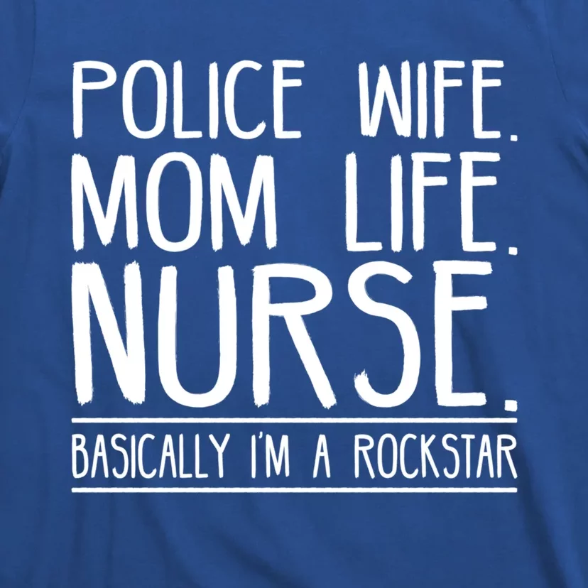 Police Wife Mom Life Nurse Gift T-Shirt