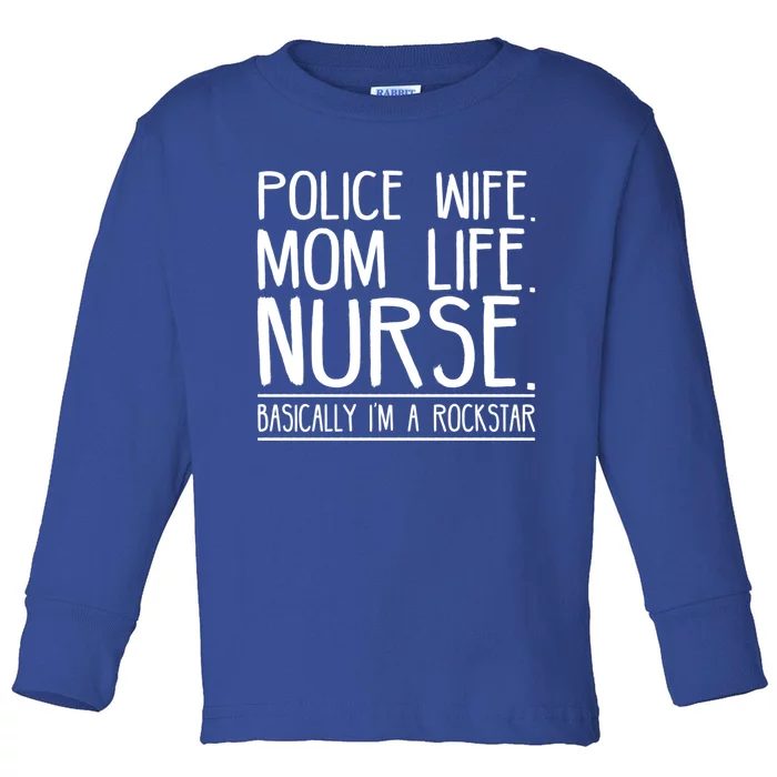 Police Wife Mom Life Nurse Gift Toddler Long Sleeve Shirt