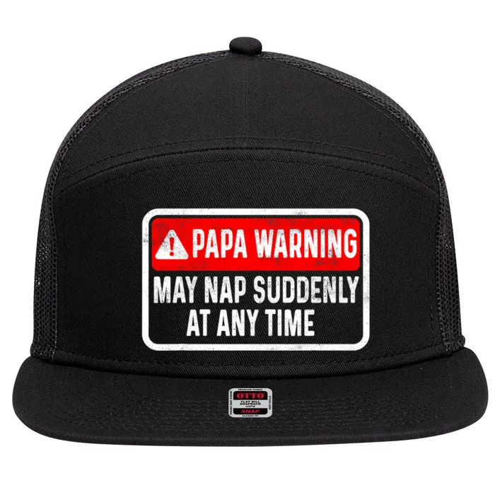 Papa Warning May Nap Suddenly At Any Time For FatherS Day 7 Panel Mesh Trucker Snapback Hat