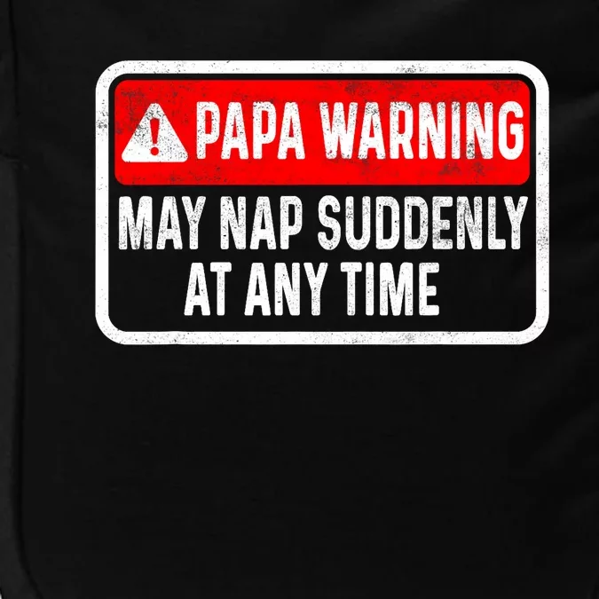 Papa Warning May Nap Suddenly At Any Time For FatherS Day Impact Tech Backpack