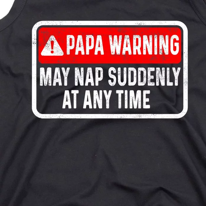 Papa Warning May Nap Suddenly At Any Time For FatherS Day Tank Top