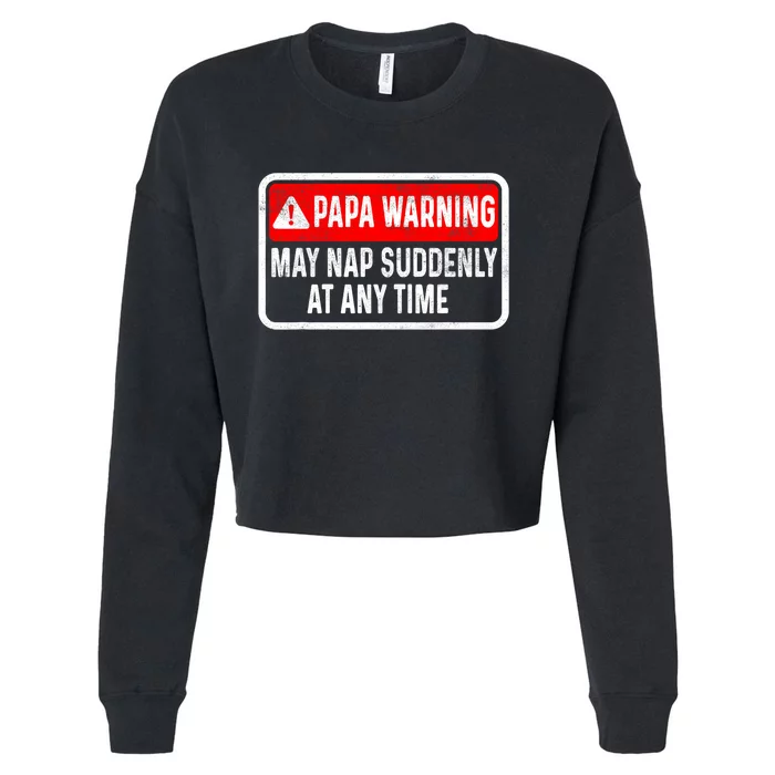 Papa Warning May Nap Suddenly At Any Time For FatherS Day Cropped Pullover Crew