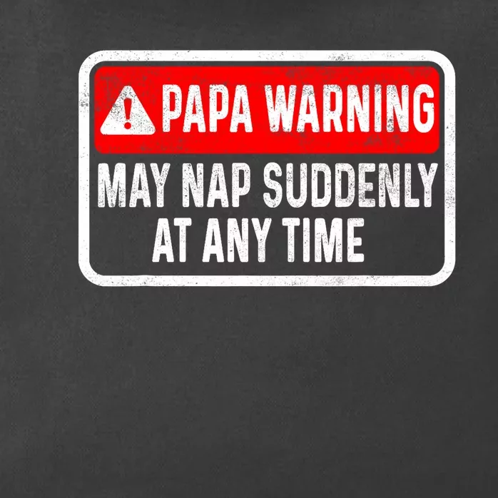 Papa Warning May Nap Suddenly At Any Time For FatherS Day Zip Tote Bag