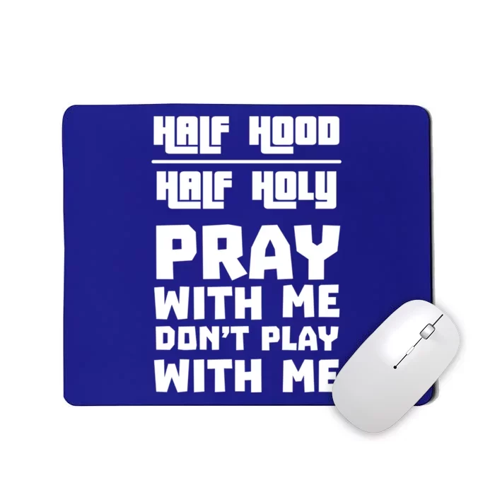 Pray With Me Don't Play With Me Half Hood Half Holy Gift Mousepad