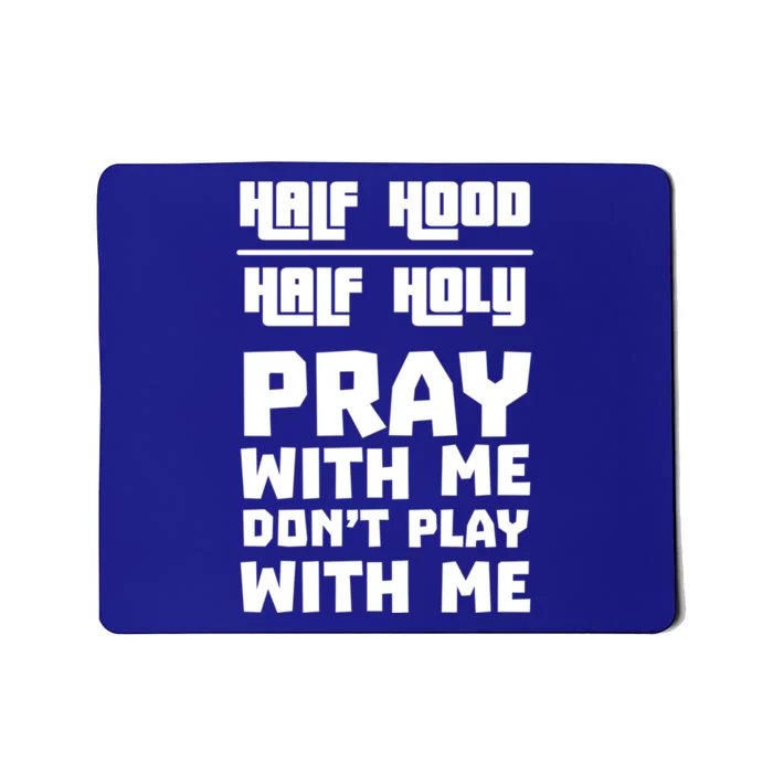 Pray With Me Don't Play With Me Half Hood Half Holy Gift Mousepad