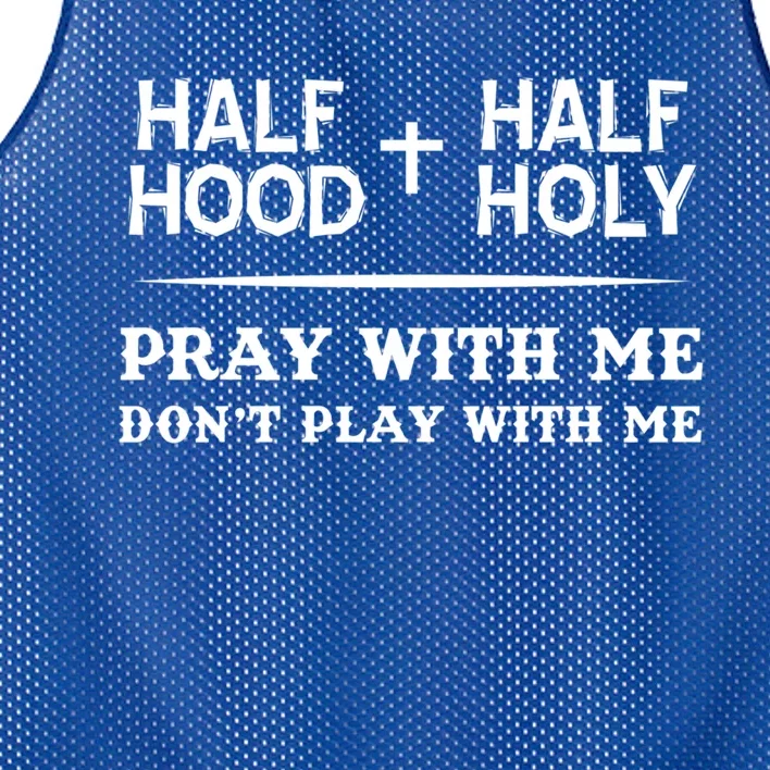 Pray With Me Don't Play With Me Half Hood Half Holy Gift Mesh Reversible Basketball Jersey Tank