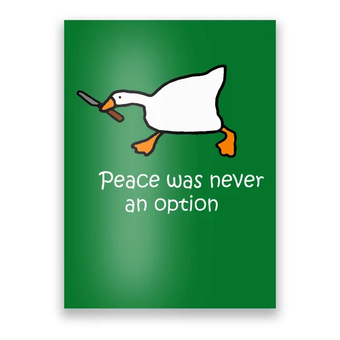 Peace Was Never An Option Murder Duck Goose Meme Poster