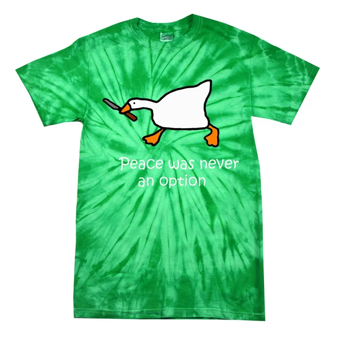 Peace Was Never An Option Murder Duck Goose Meme Tie-Dye T-Shirt