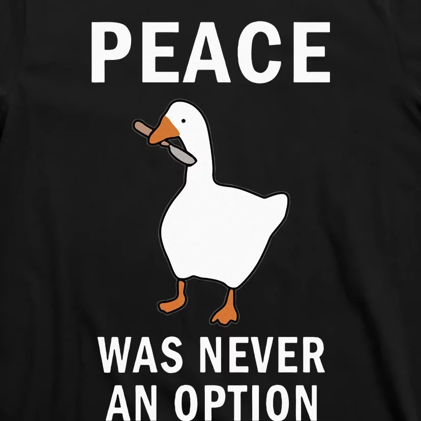 Peace Was Never An Option Goose Meme T-Shirt